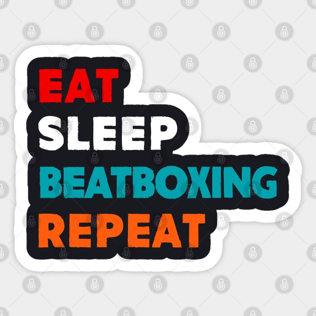 Eat Sleep Beat Boxing Repeat T-Shirt Sticker by MekiBuzz Graphics